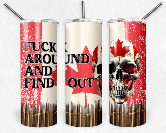 Fuck around and find out Canada Tumbler