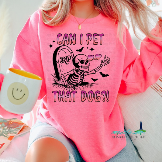 Can I pet that dog Sweatshirt