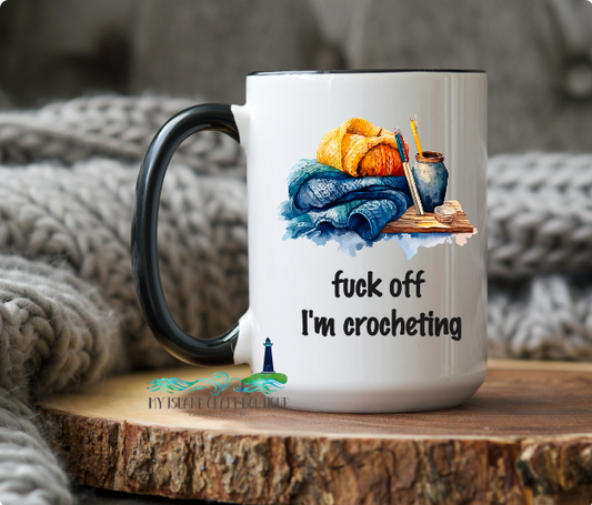 Fuck Off, I'm Crocheting Mug