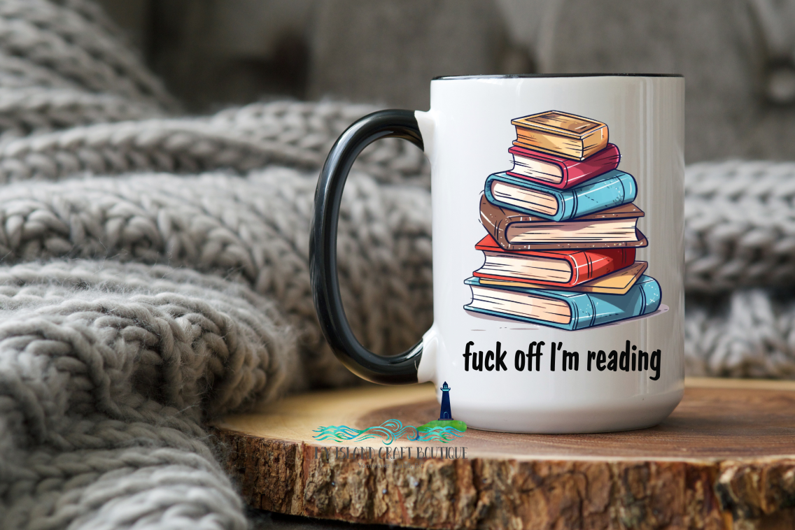 Fuck Off, I'm Reading Ceramic Mug