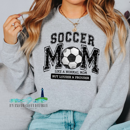 Soccer Mom Louder and Prouder Crewneck Sweatshirt